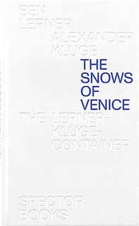 Front cover_Ben Lerner & Alexander Kluge: The Snows of Venice