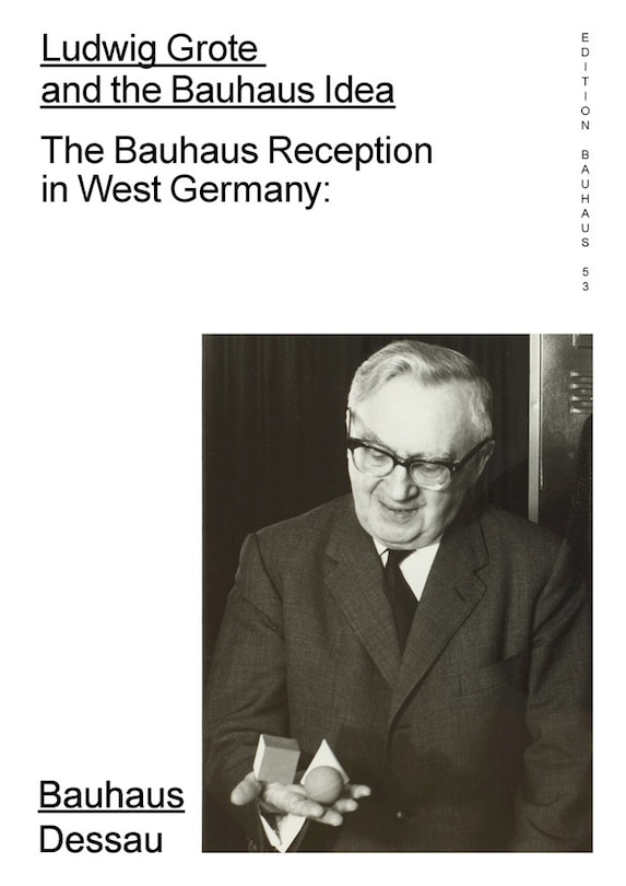 Front cover_Ludwig Grote And The Bauhaus Idea