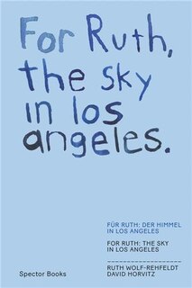 Couverture_David Horvitz & Ruth Wolf-Rehfeldt: For Ruth, the Sky in Los Angeles / For Ruth, the Wind to You