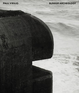 Couverture_Paul Virilio: Bunker Archeology