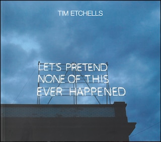 Couverture_Tim Etchells: Let's Pretend None of this Ever Happened