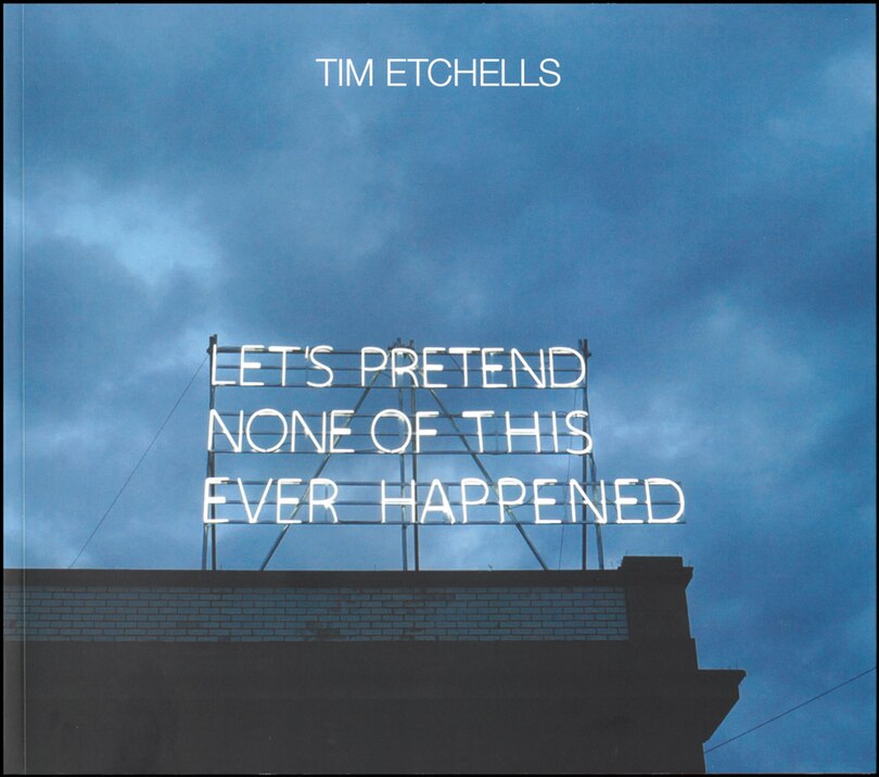 Couverture_Tim Etchells: Let's Pretend None of this Ever Happened