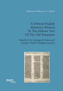 Front cover_A Hebrew-English Reference Manual To The Hebrew Text Of The Old Testament. Based on the Leningrad Codex and Strong's Hebrew-English Lexicon