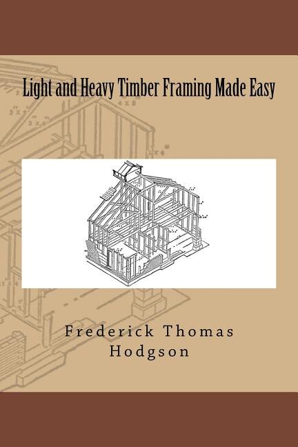 Front cover_Light and Heavy Timber Framing Made Easy