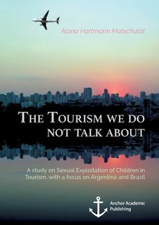Front cover_The Tourism we do not talk about. A study on Sexual Exploitation of Children in Tourism, with a focus on Argentina and Brazil