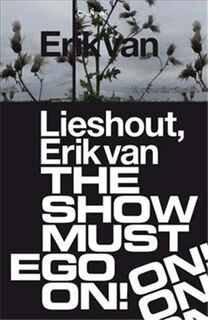 Front cover_Erik van Lieshout: The Show Must Ego On