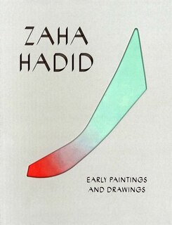 Front cover_Zaha Hadid: Early Paintings and Drawings