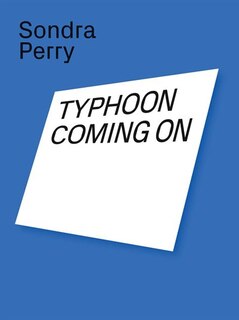 Couverture_Sondra Perry: Typhoon Coming On