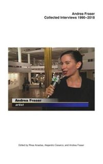 Front cover_Andrea Fraser: Collected Interviews, 1990-2018