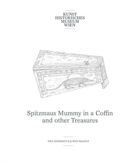 Couverture_Wes Anderson & Juman Malouf: Spitzmaus Mummy in a Coffin and Other Treasures