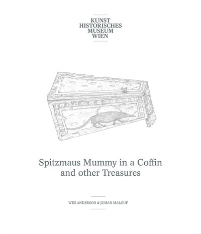 Couverture_Wes Anderson & Juman Malouf: Spitzmaus Mummy in a Coffin and Other Treasures