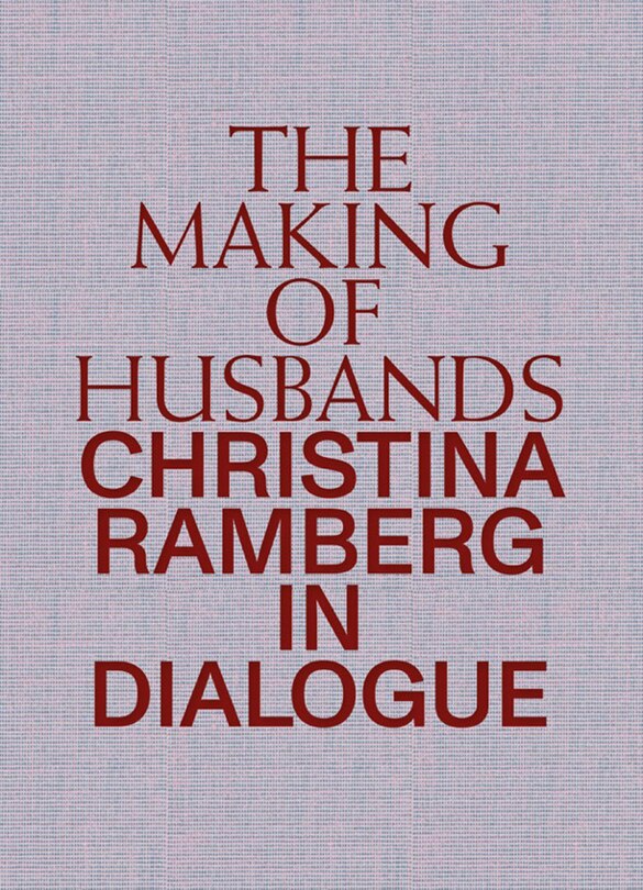 Front cover_The Making Of Husbands: Christina Ramberg In Dialogue