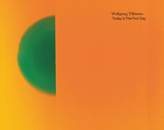 Front cover_Wolfgang Tillmans: Today Is The First Day