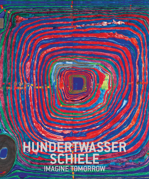 Front cover_Hundertwasser & Schiele: Imagine Tomorrow