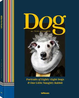 Dog: Portraits Of Eighty-eight Dogs And One Little Naughty Rabbit