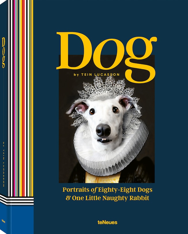 Dog: Portraits Of Eighty-eight Dogs And One Little Naughty Rabbit