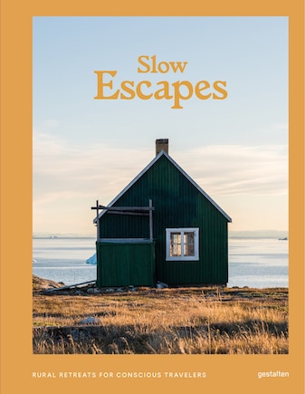 Slow Escapes: Rural Retreats For Conscious Travelers