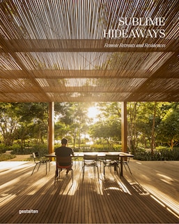 Sublime hideaways: remote retreats and residences