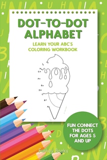 Front cover_Dot-To-Dot Alphabet - Learn Your ABC's Coloring Workbook