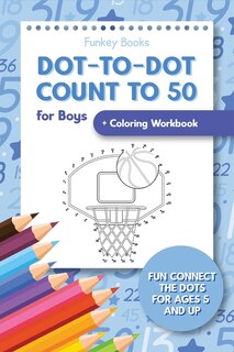 Couverture_Dot-To-Dot Count to 50 for Boys + Coloring Workbook
