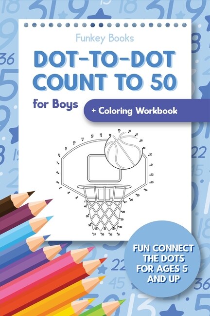 Couverture_Dot-To-Dot Count to 50 for Boys + Coloring Workbook