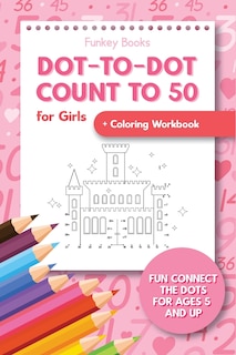Front cover_Dot-To-Dot Count to 50 for Girls + Coloring Workbook