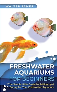 Couverture_Freshwater Aquariums for Beginners