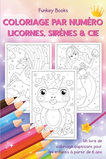 Couverture_Coloriage Par Numéro - Licornes, Sirènes & Cie