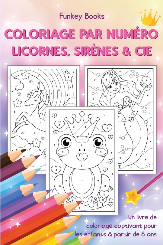 Couverture_Coloriage Par Numéro - Licornes, Sirènes & Cie