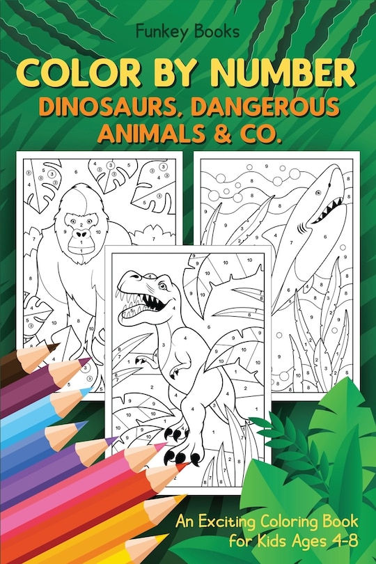 Front cover_Color by Number - Dinosaurs, Dangerous Animals & Co.