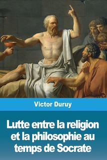 Front cover_Lutte entre la religion et la philosophie au temps de Socrate