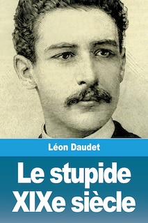 Front cover_Le stupide XIXe si&egrave;cle