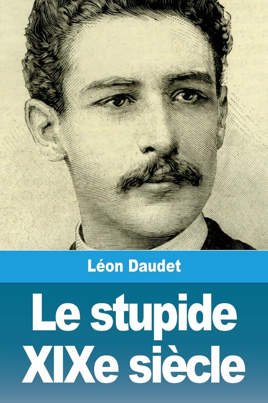 Front cover_Le stupide XIXe si&egrave;cle
