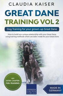 Great Dane Training Vol 2 - Dog Training For Your Grown-up Great Dane