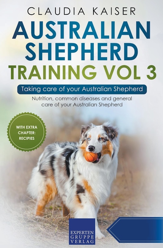 Couverture_Australian Shepherd Training Vol 3 - Taking care of your Australian Shepherd