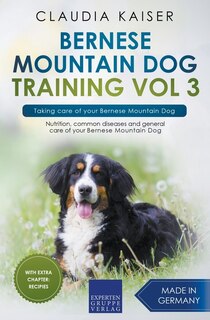Couverture_Bernese Mountain Dog Training Vol 3 - Taking care of your Bernese Mountain Dog