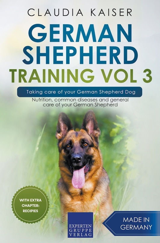 Front cover_German Shepherd Training Vol 3 - Taking Care of Your German Shepherd Dog