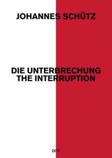 Couverture_Johannes Schütz – Die Unterbrechung / The Interruption