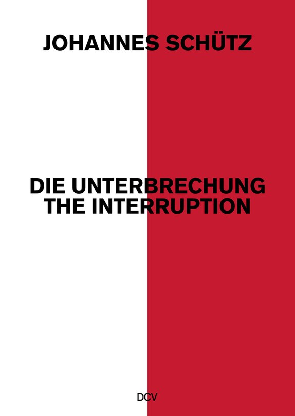 Couverture_Johannes Schütz – Die Unterbrechung / The Interruption
