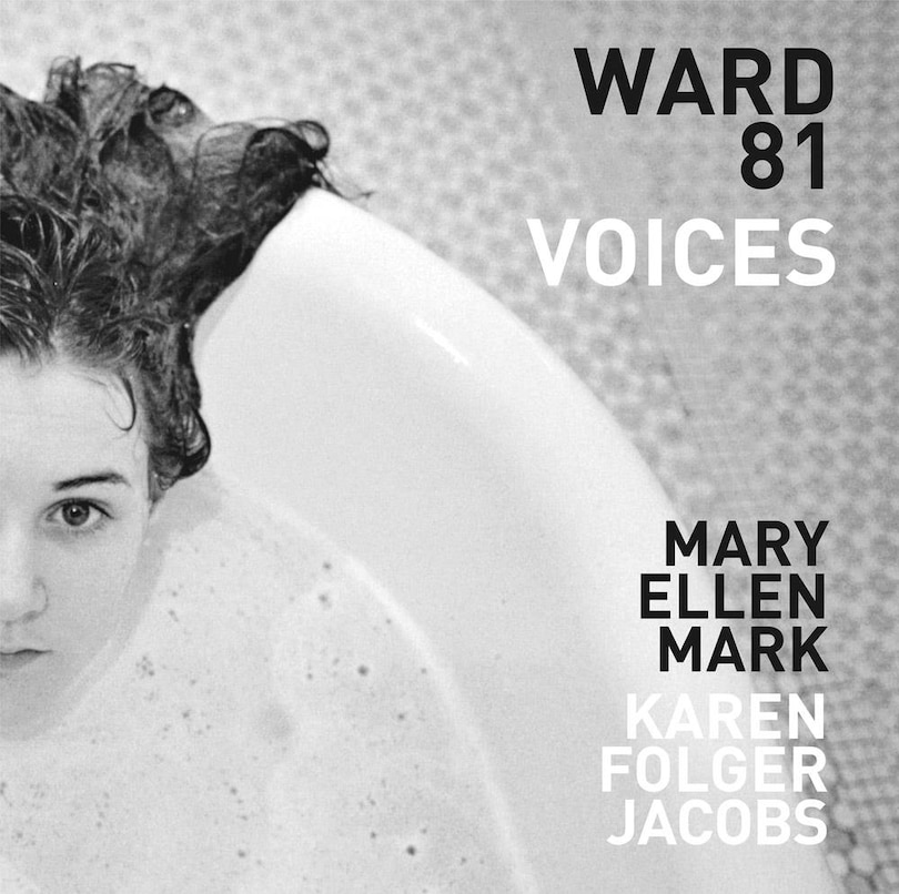 Front cover_Mary Ellen Mark and Karen Folger Jacobs: Ward 81: Voices