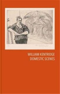Front cover_William Kentridge: Domestic Scenes