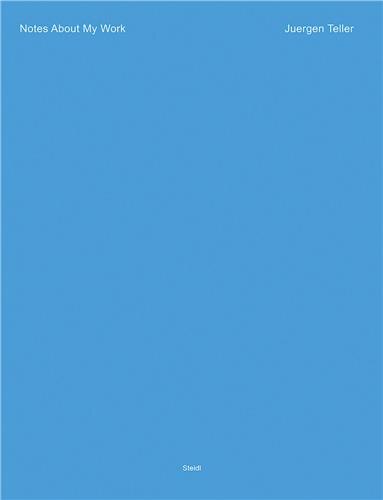 Front cover_Juergen Teller: Notes about My Work