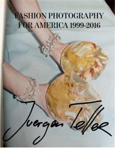 アメージングタイランド・グランドセール Juergen Teller: Fashion Photography For America 1999-2016 洋書