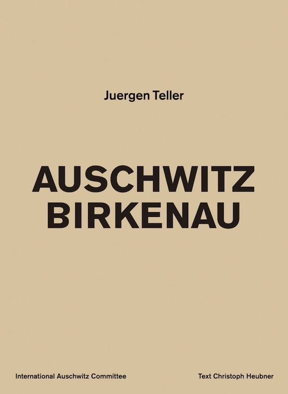Front cover_Juergen Teller: Auschwitz Birkenau