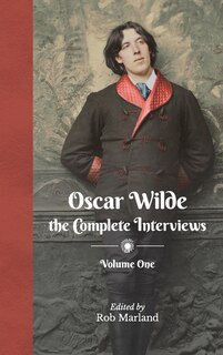 Front cover_Oscar Wilde - The Complete Interviews - Volume One