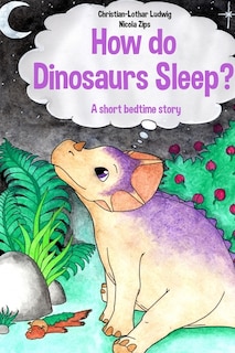Front cover_How do Dinosaurs Sleep?