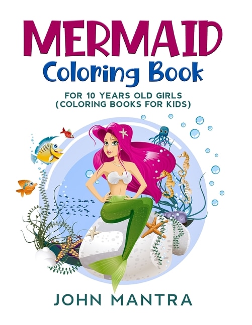 Mermaid Coloring Book: For 10 Years Old Girls (coloring Books For Kids)