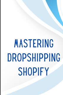 Couverture_Mastering Dropshipping on Shopify