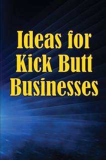 Front cover_Ideas for Kick Butt Businesses