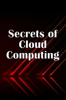 Front cover_Secrets of Cloud Computing